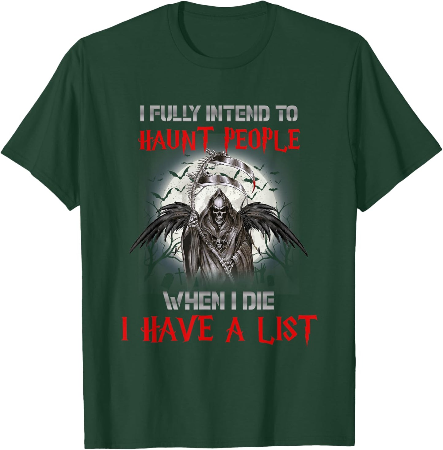 I Fully Intend To Haunt People When I Die I Have A List T-Shirt - T-Shirt | Forest