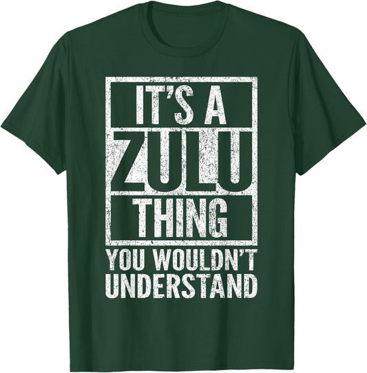 It's A Zulu Thing You Wouldn't Understand - Funny Saying T-Shirt - T-Shirt | Forest