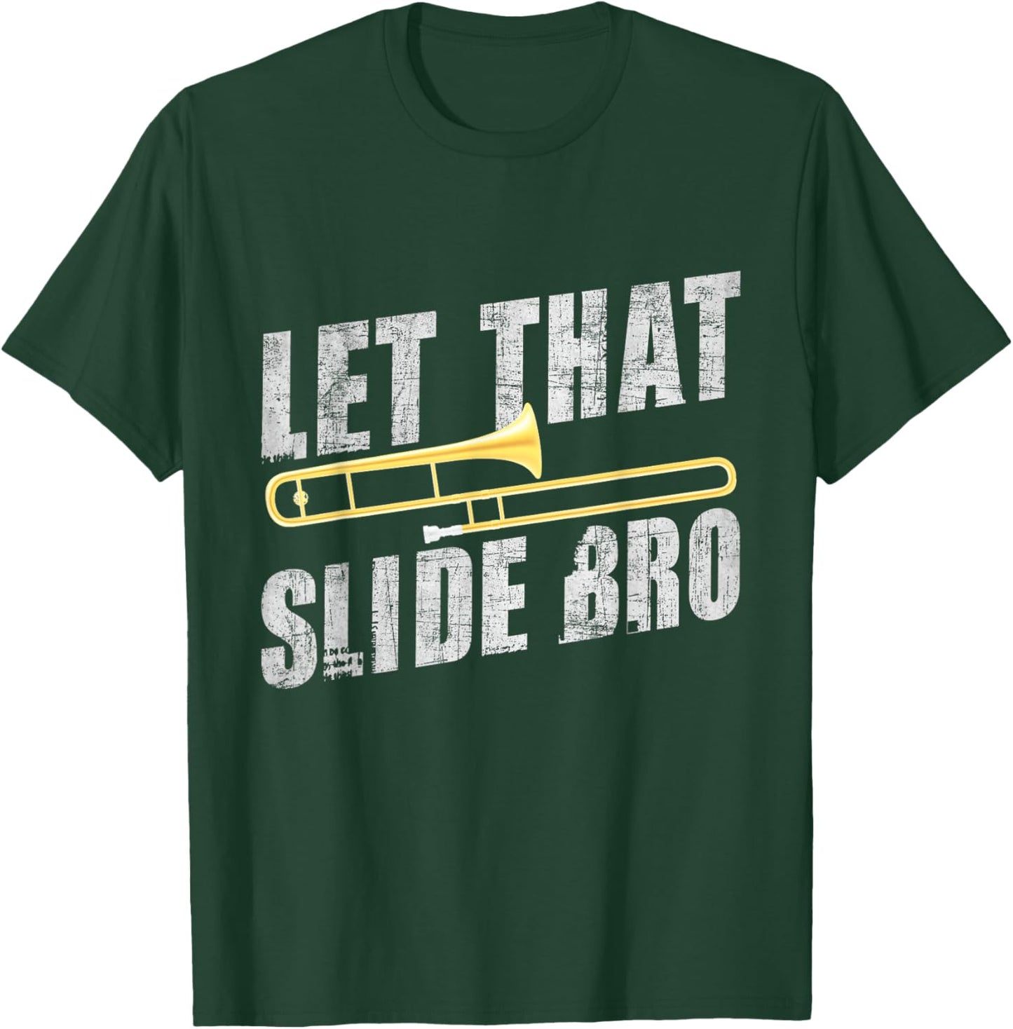 Let That Slide Bro - Trombonist Trombone Player T-Shirt - T-Shirt | Forest