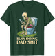 Busy Doing Dad Shit Skeleton Toilet Funny Father's Day T-Shirt - T-Shirt | Forest