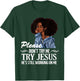 Please don't try me try Jesus he's still working on me T-Shirt - T-Shirt | Forest