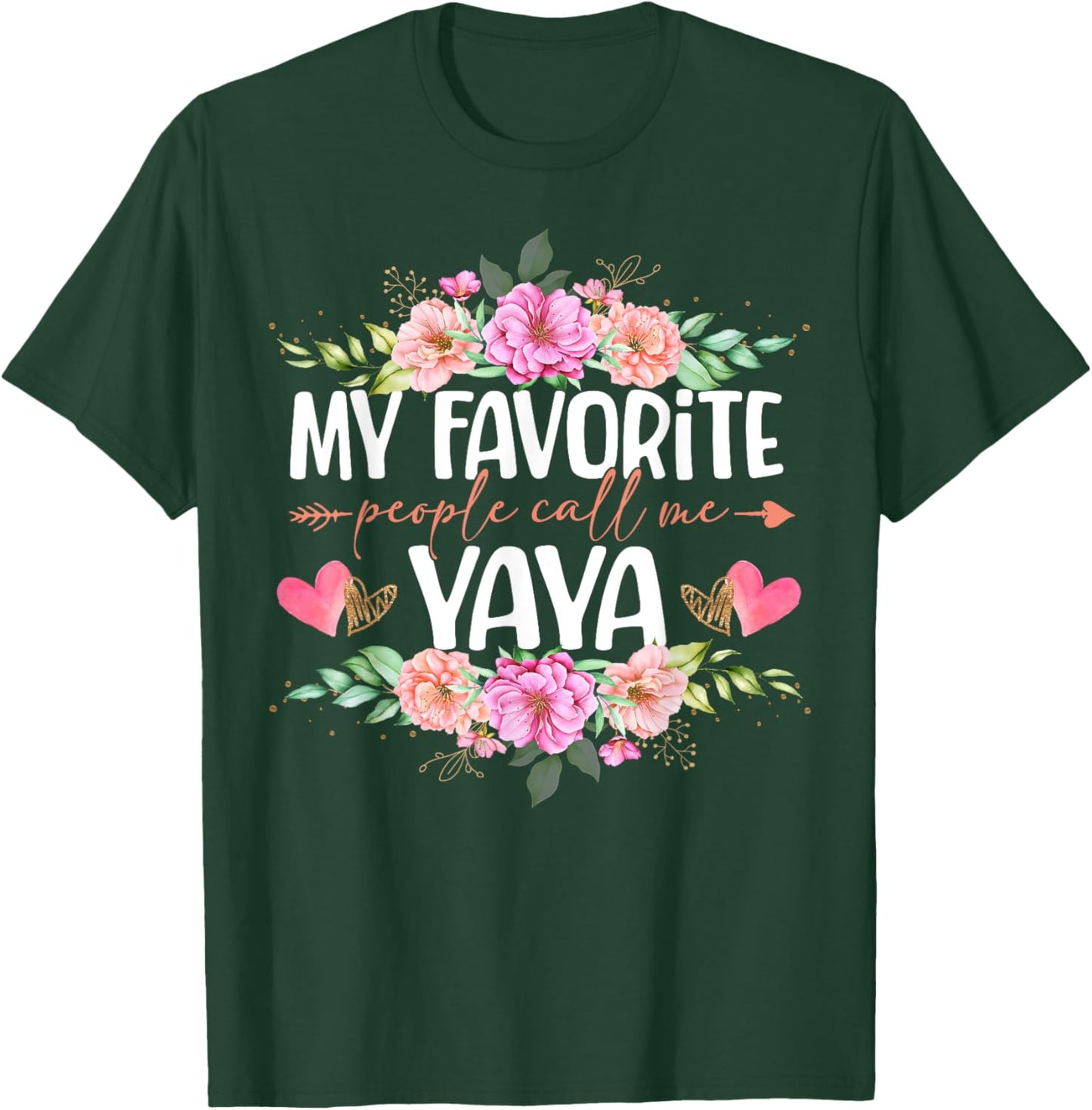 My Favorite People Call Me Yaya Shirt Floral Mother's Day T-Shirt - T-Shirt | Forest