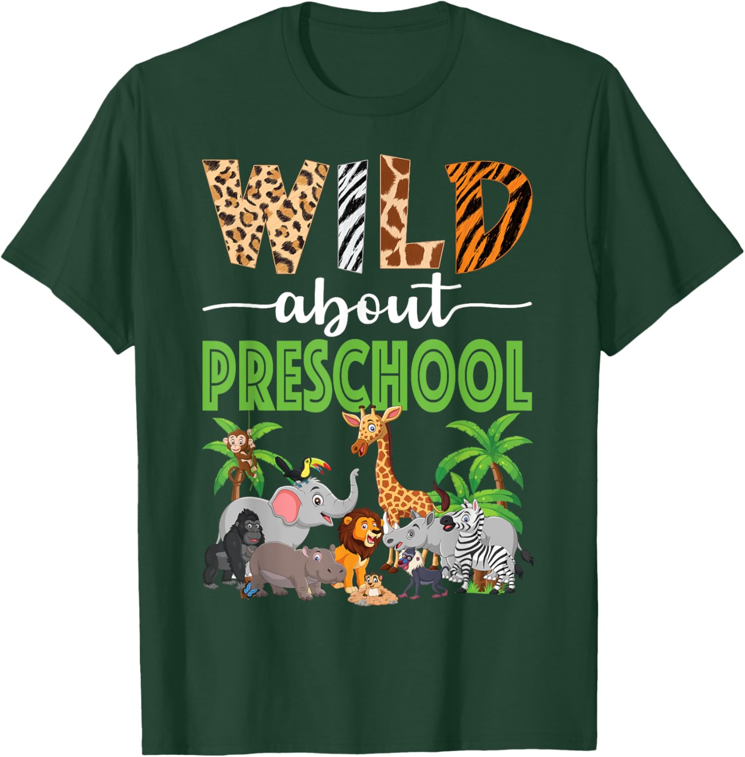 Wild About Preschool Teacher Student Preschool Zoo Safari T-Shirt - T-Shirt | Forest
