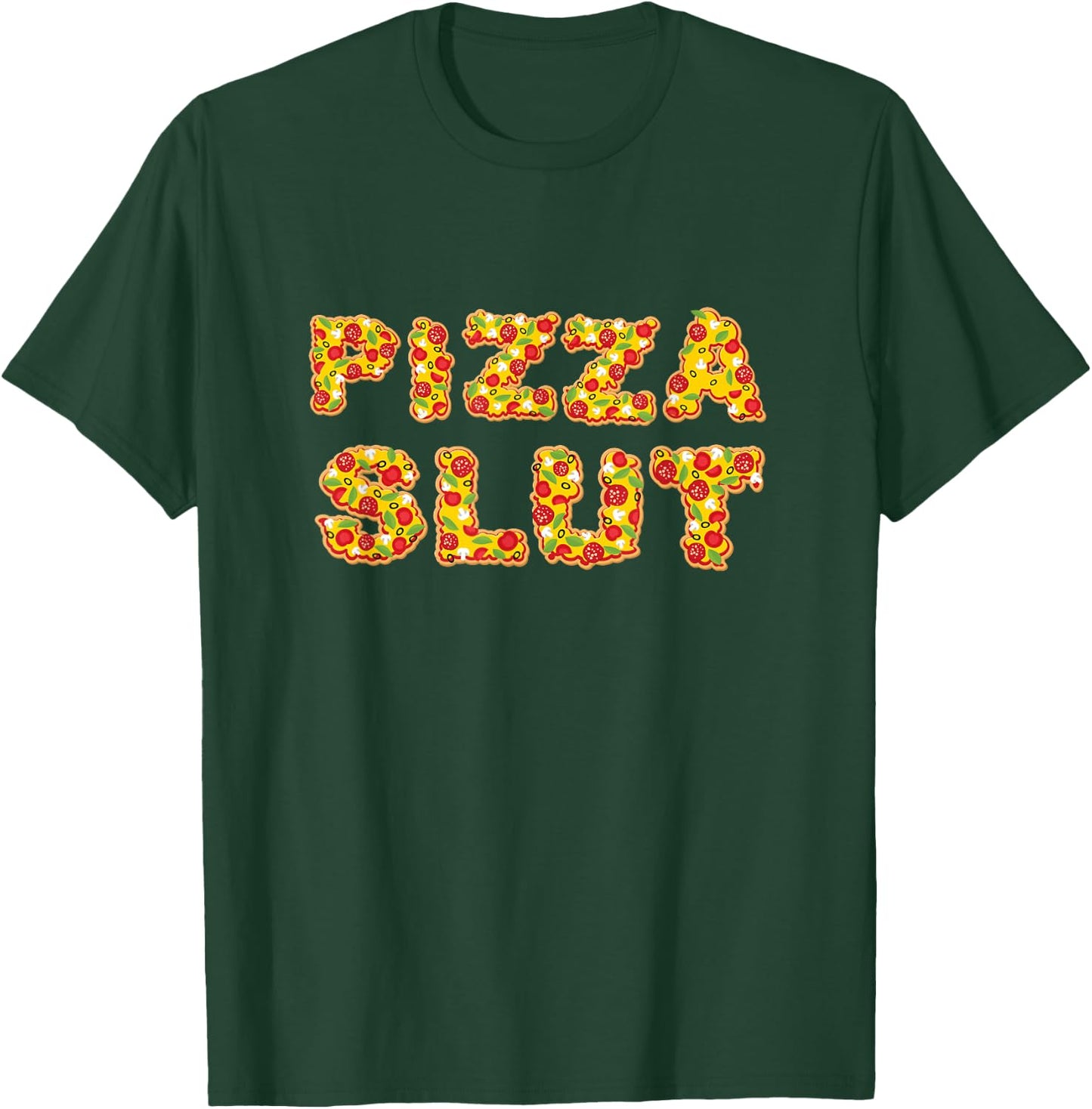 Pizza Slut, Funny Pizza T-Shirt - T-Shirt | Forest