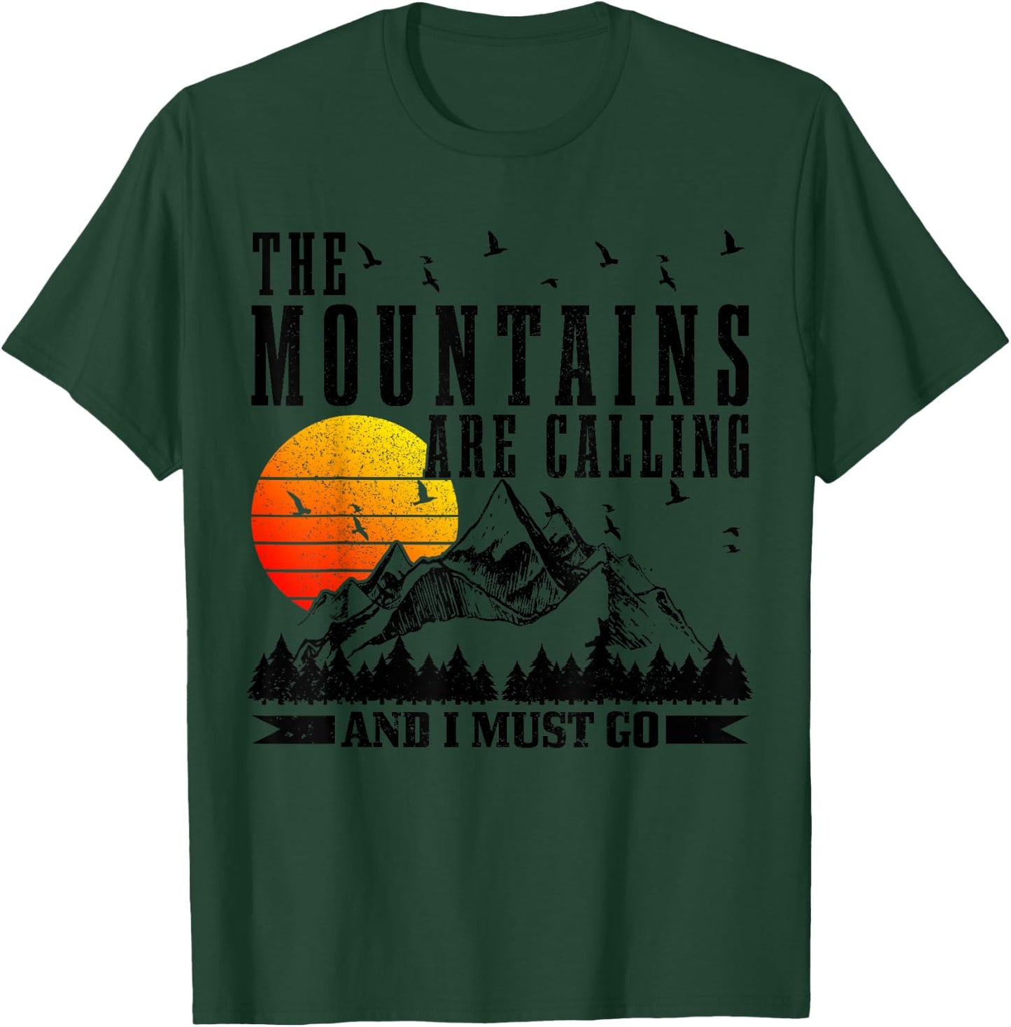 The Mountains Are Calling & I Must Go Mountains Hiking Climbing T-Shirt - T-Shirt | Forest