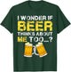 I Wonder If Beer Thinks About Me Too Shirt - Funny Gift T-Shirt - T-Shirt | Forest