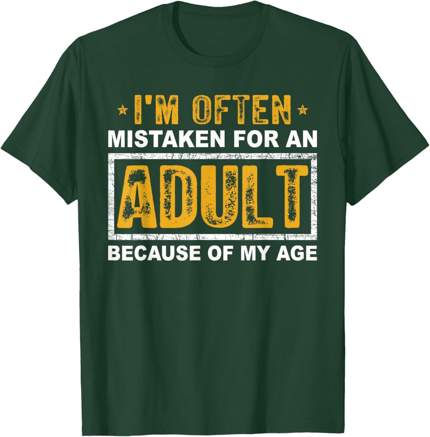 I'm Often Mistaken For An Adult Humor Because Of My Age T-Shirt - T-Shirt | Forest