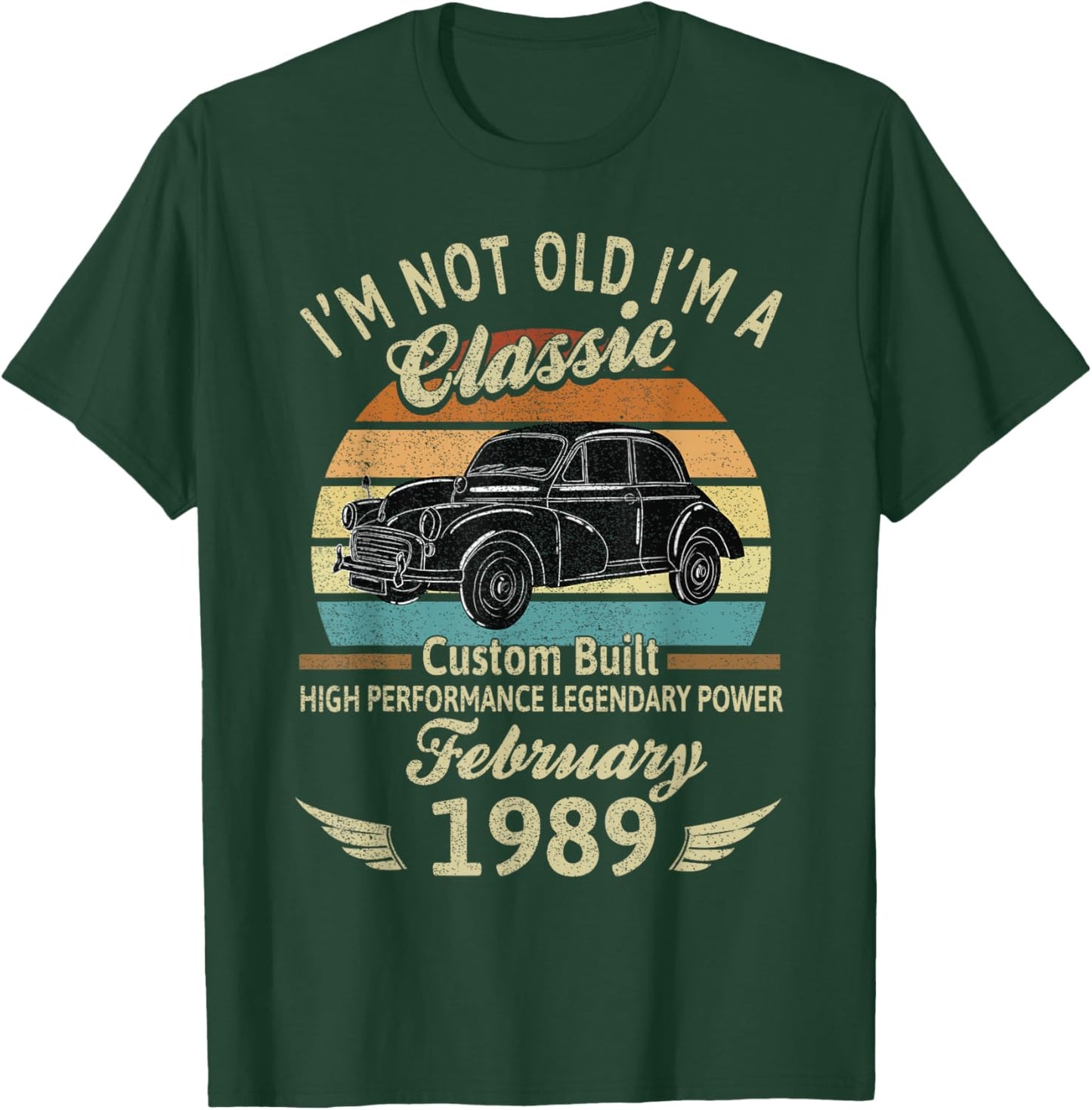 I'm Not Old Im A Classic Born In February 1989 Car Birthday T-Shirt - T-Shirt | Forest