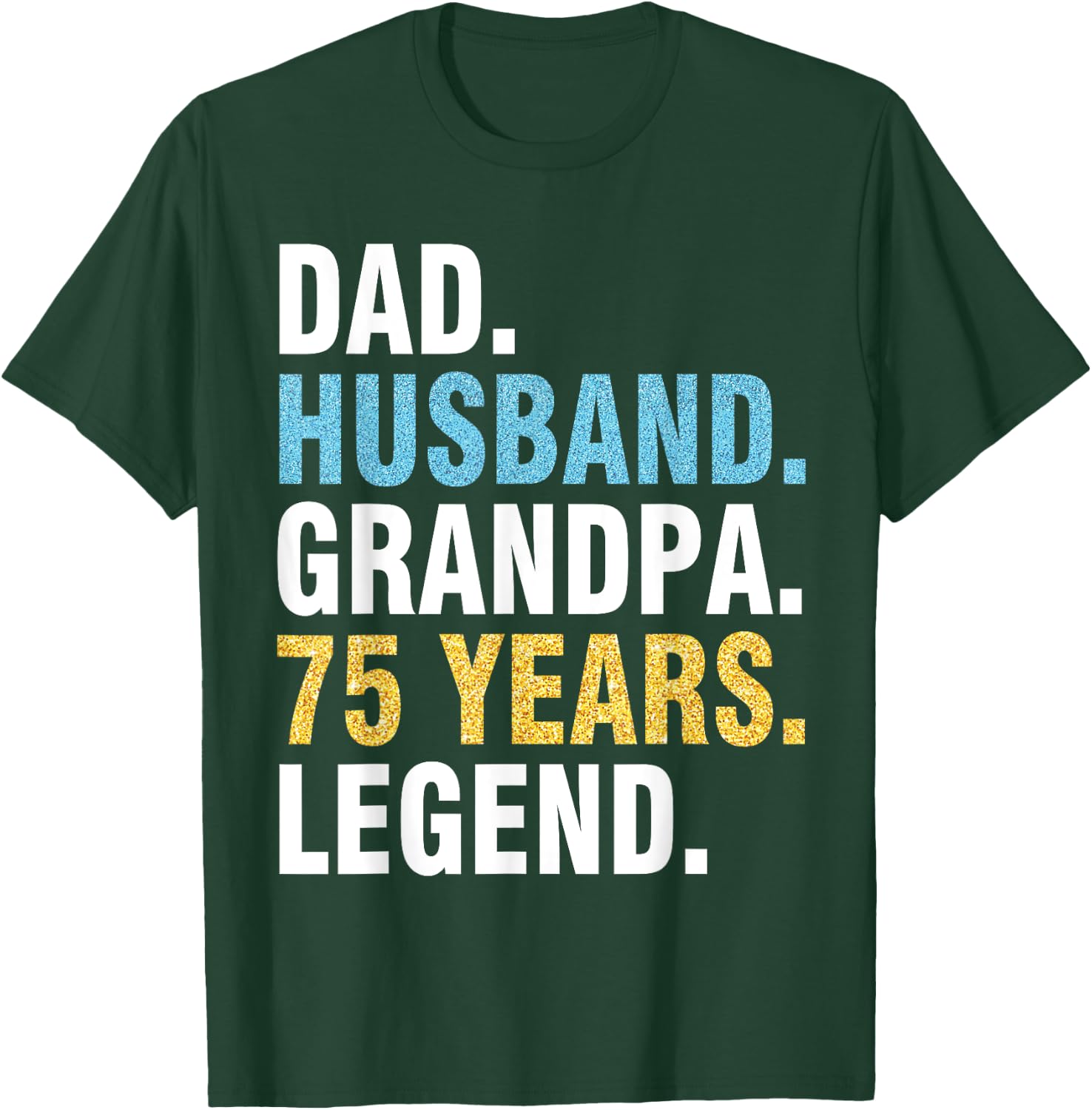 Dad Husband Grandpa 75 Years Old Happy Birthday Papa Legend T-Shirt - T-Shirt | Forest