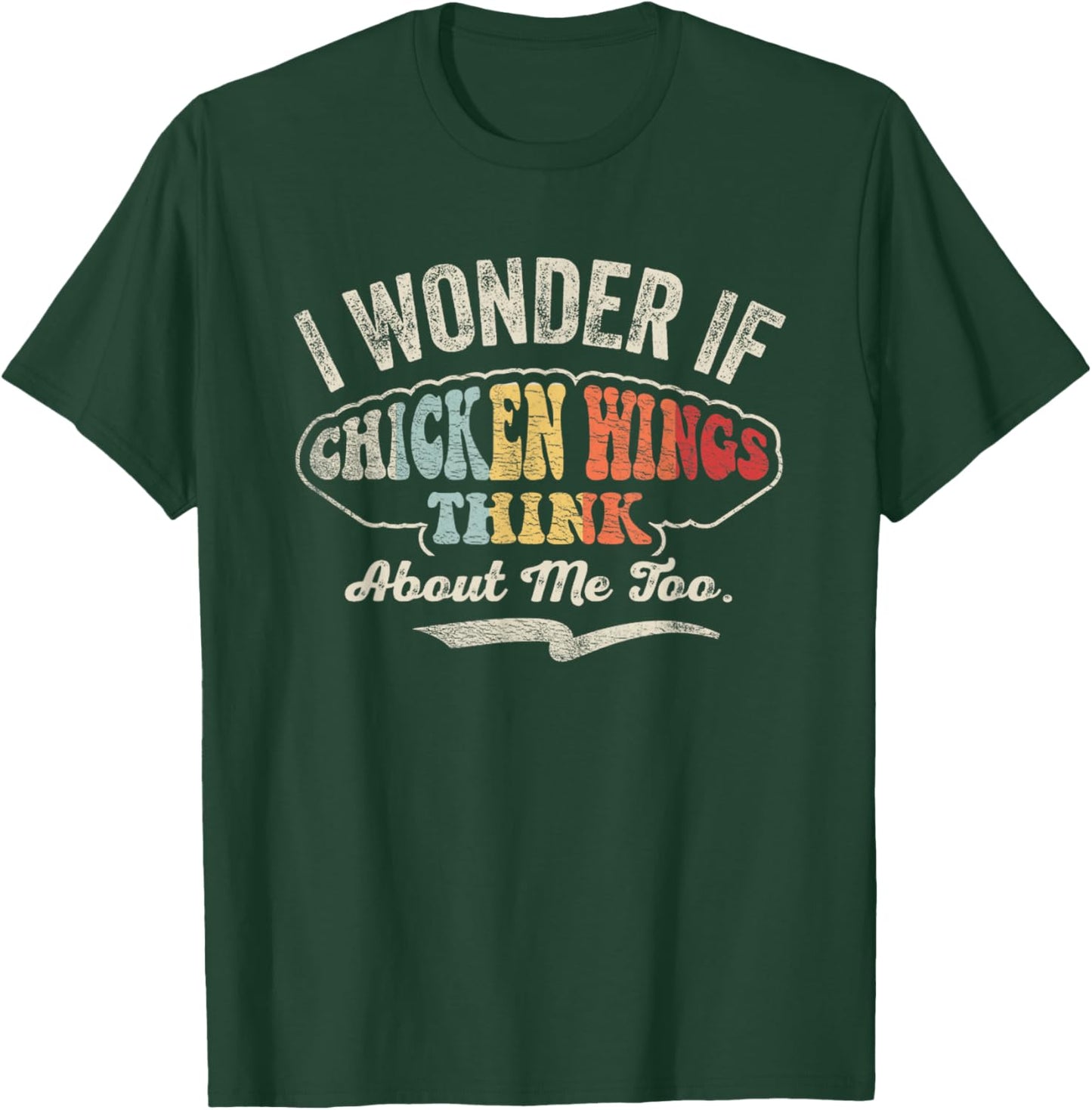 Retro Vintage I Wonder If Chicken Wings Think About Me Too T-Shirt - T-Shirt | Forest