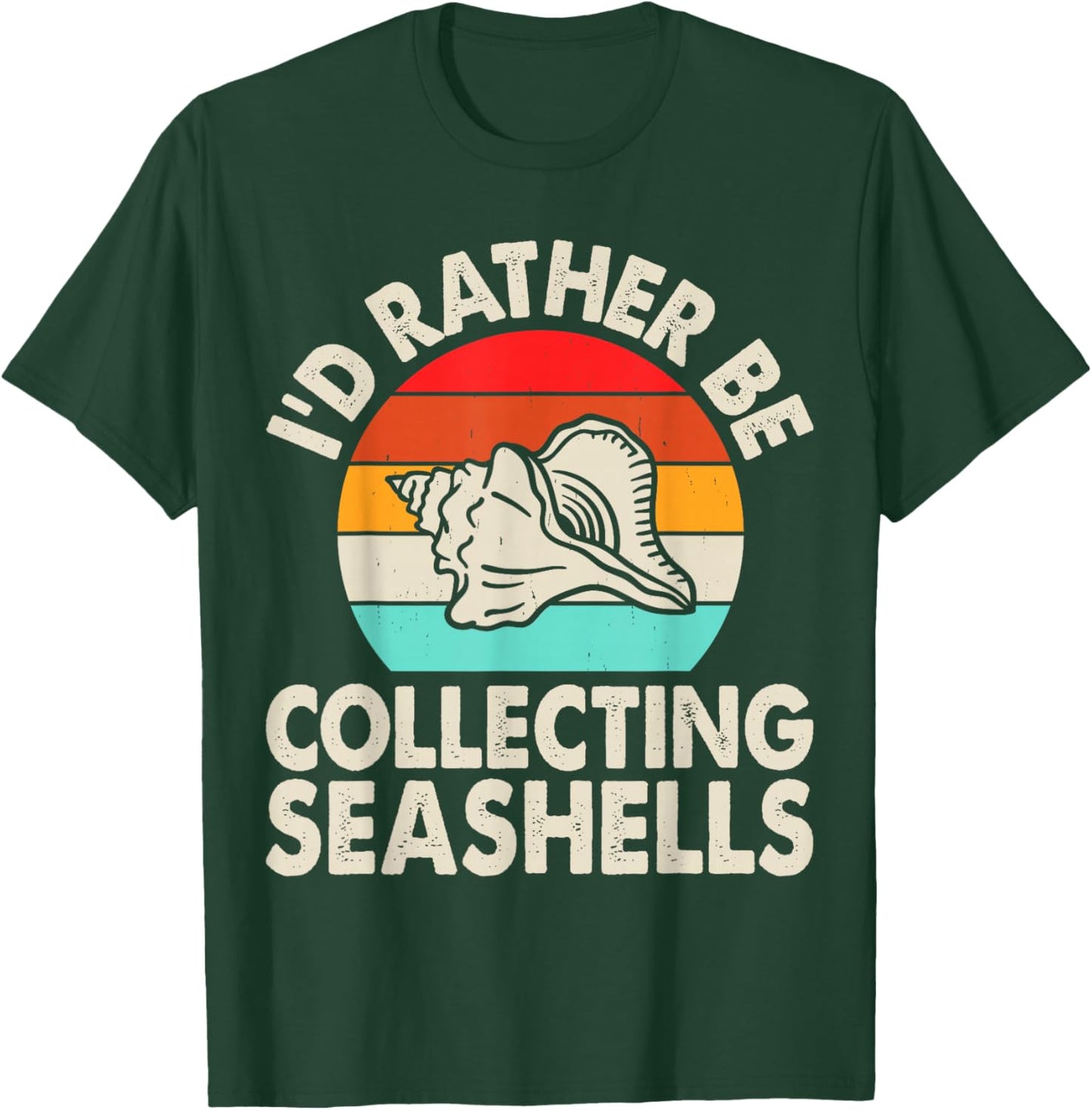 I'd Rather Be Collecting Seashells T-Shirt - T-Shirt | Forest