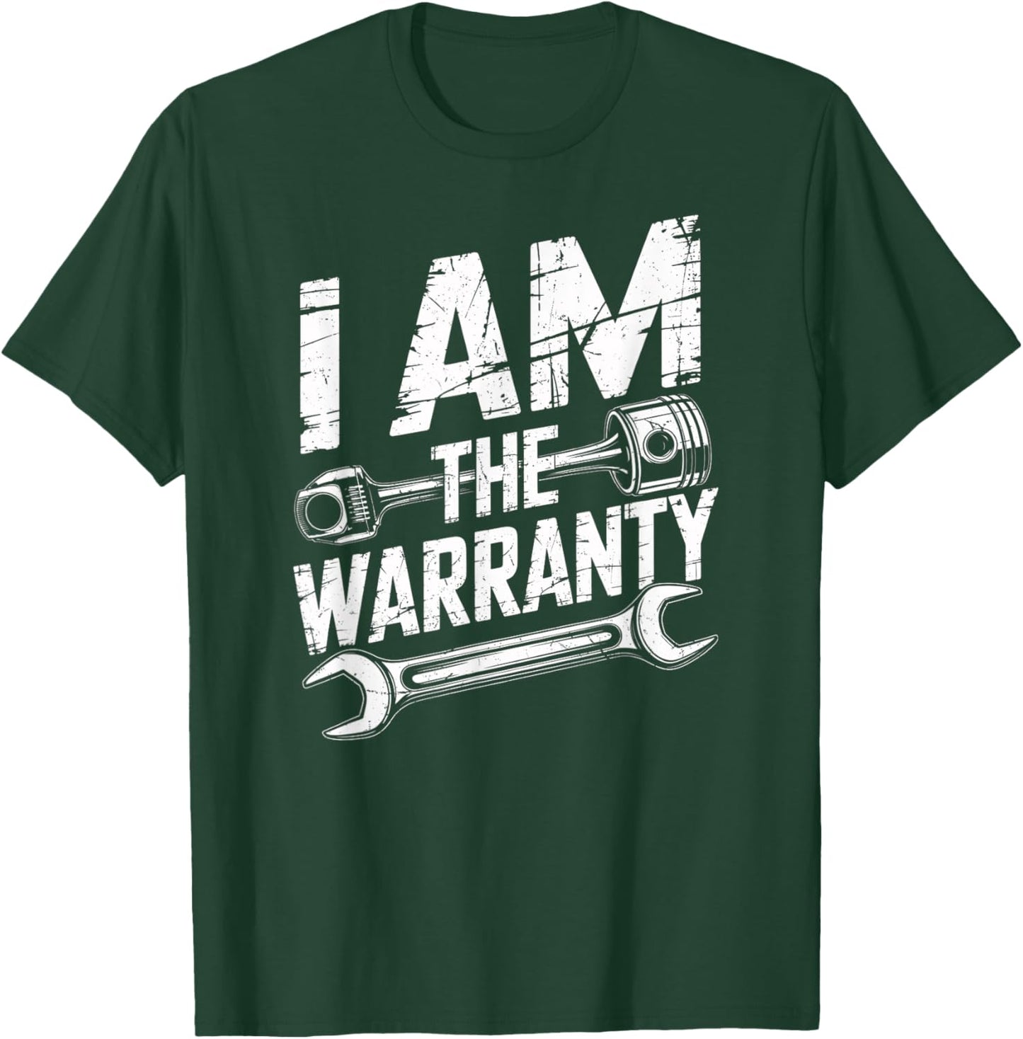 I Am The Warranty Auto Mechanic Engine Car Parts Enthusiast T-Shirt - T-Shirt | Forest