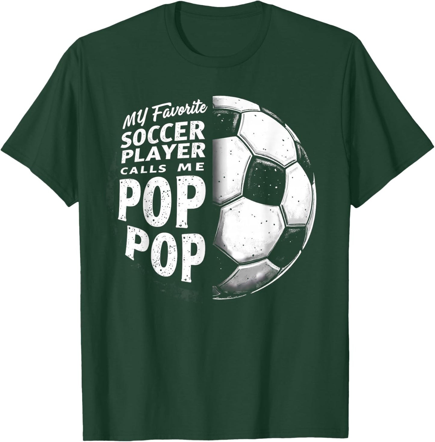 My Favorite Soccer Player Calls Me Pop Pop Father's Day T-Shirt - T-Shirt | Forest