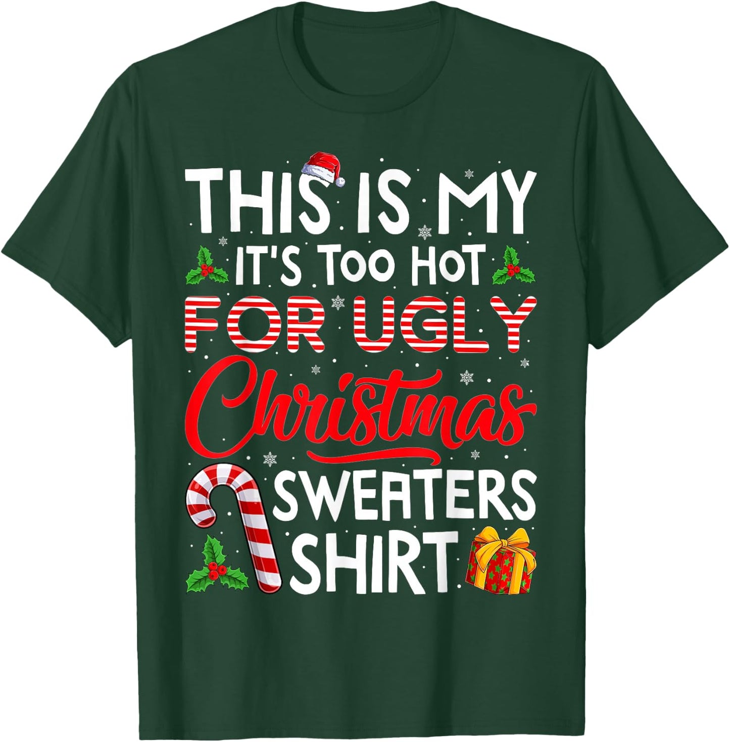 This is My Its Too Hot for Ugly Christmas Sweaters Men Women T-Shirt - T-Shirt | Forest