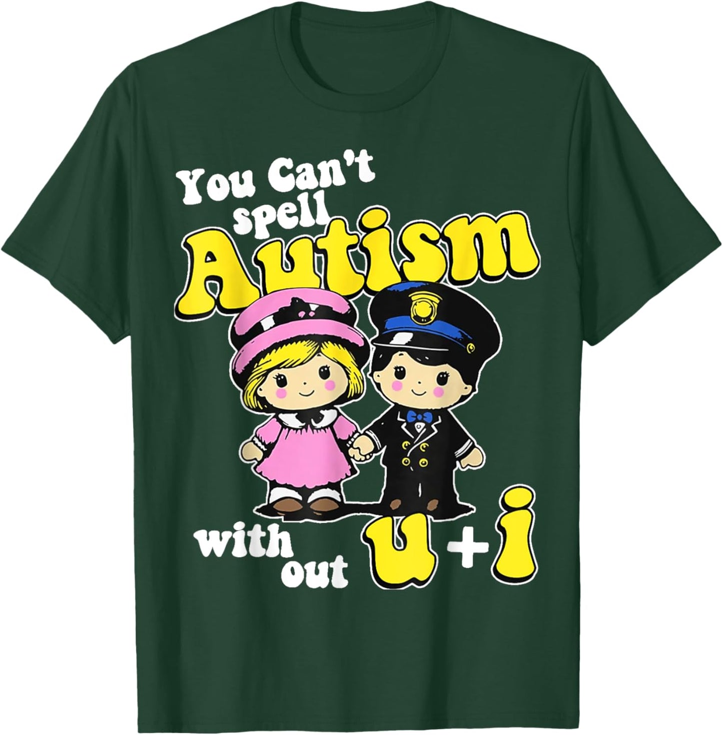 You Can't Spell Autism Without U + I T-Shirt - T-Shirt | Forest