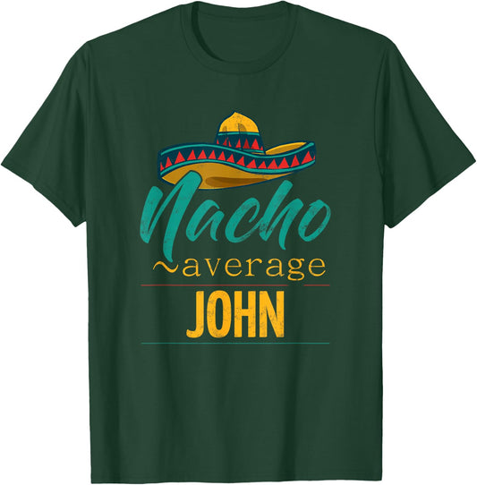 Nacho Average John Gift Funny Cinco De Mayo Sombrero T-Shirt - T-Shirt | Forest