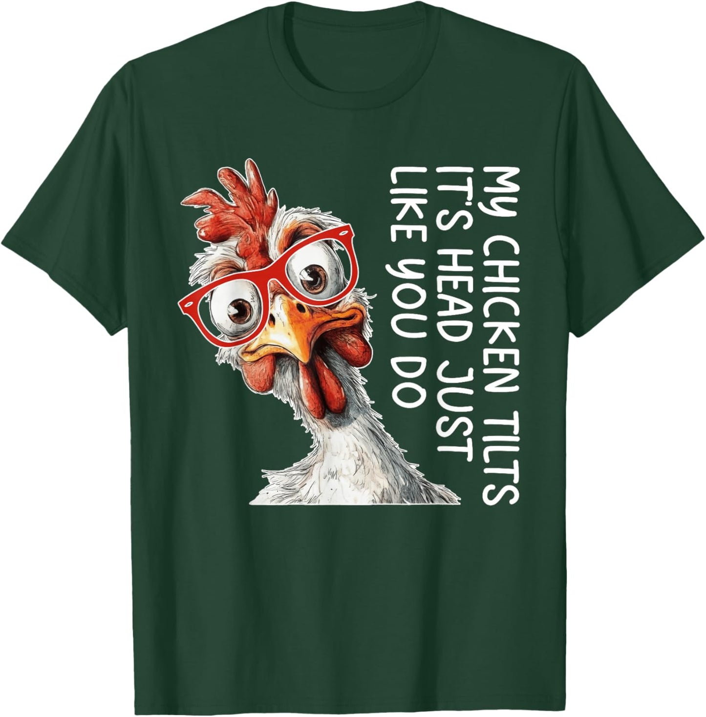 My Chicken Tilts It's Head Just Like You Do Silly Chicken T-Shirt - T-Shirt | Forest