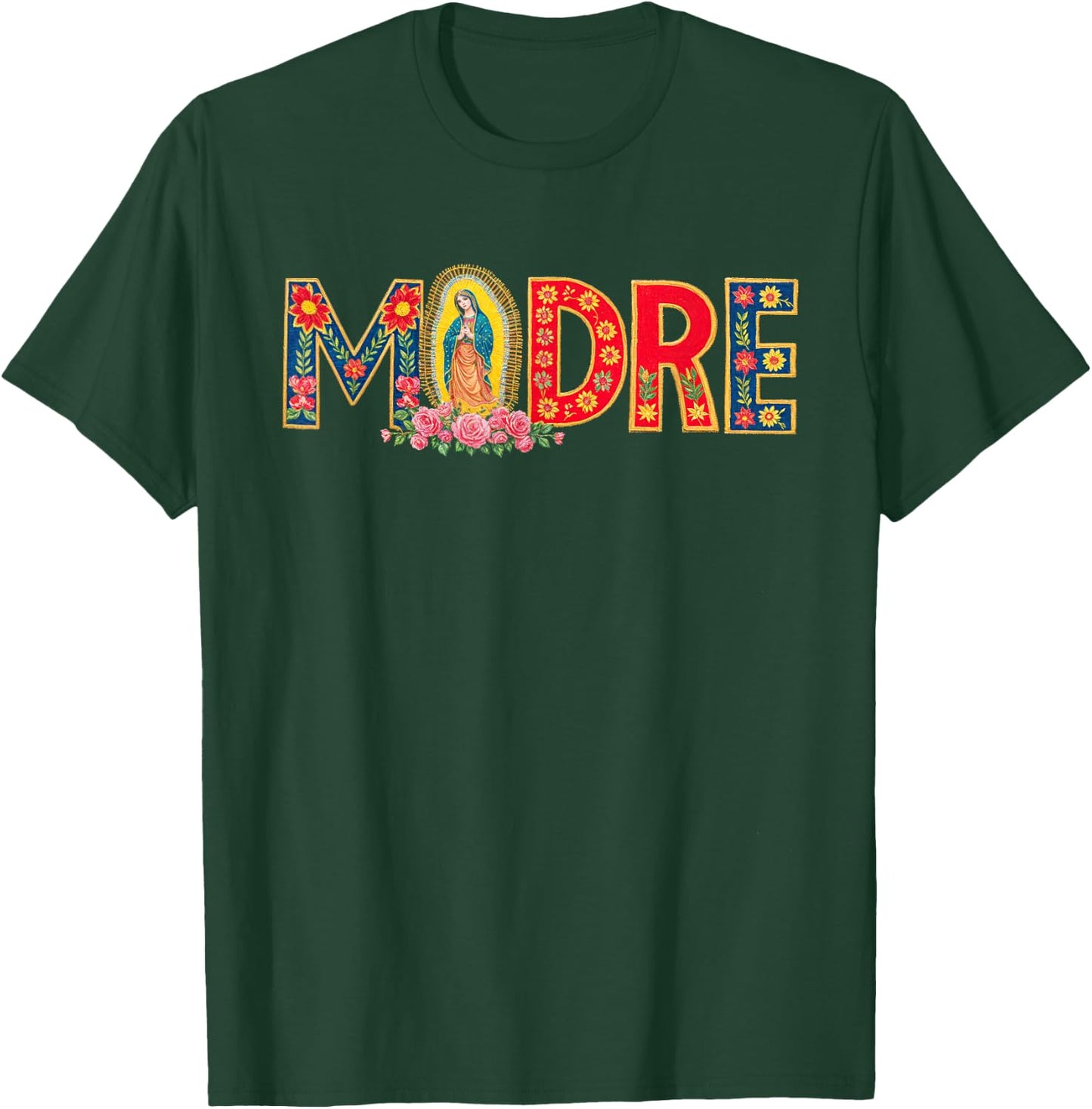Madre Mother Mom Mama Latinx Virgin Mary Flowers T-Shirt - T-Shirt | Forest