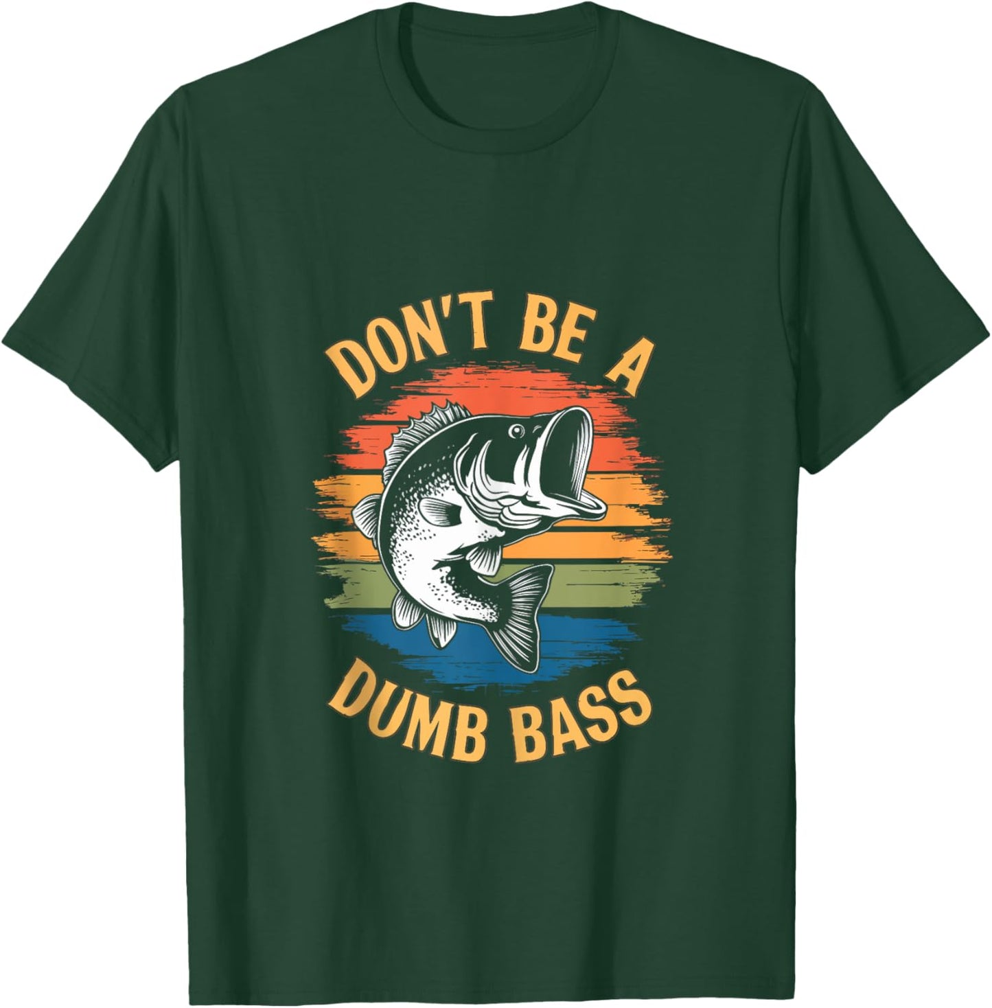 Don't Be A Dumb Bass Shirt Funny Fishing Dad Men Bass Fish T-Shirt - T-Shirt | Forest