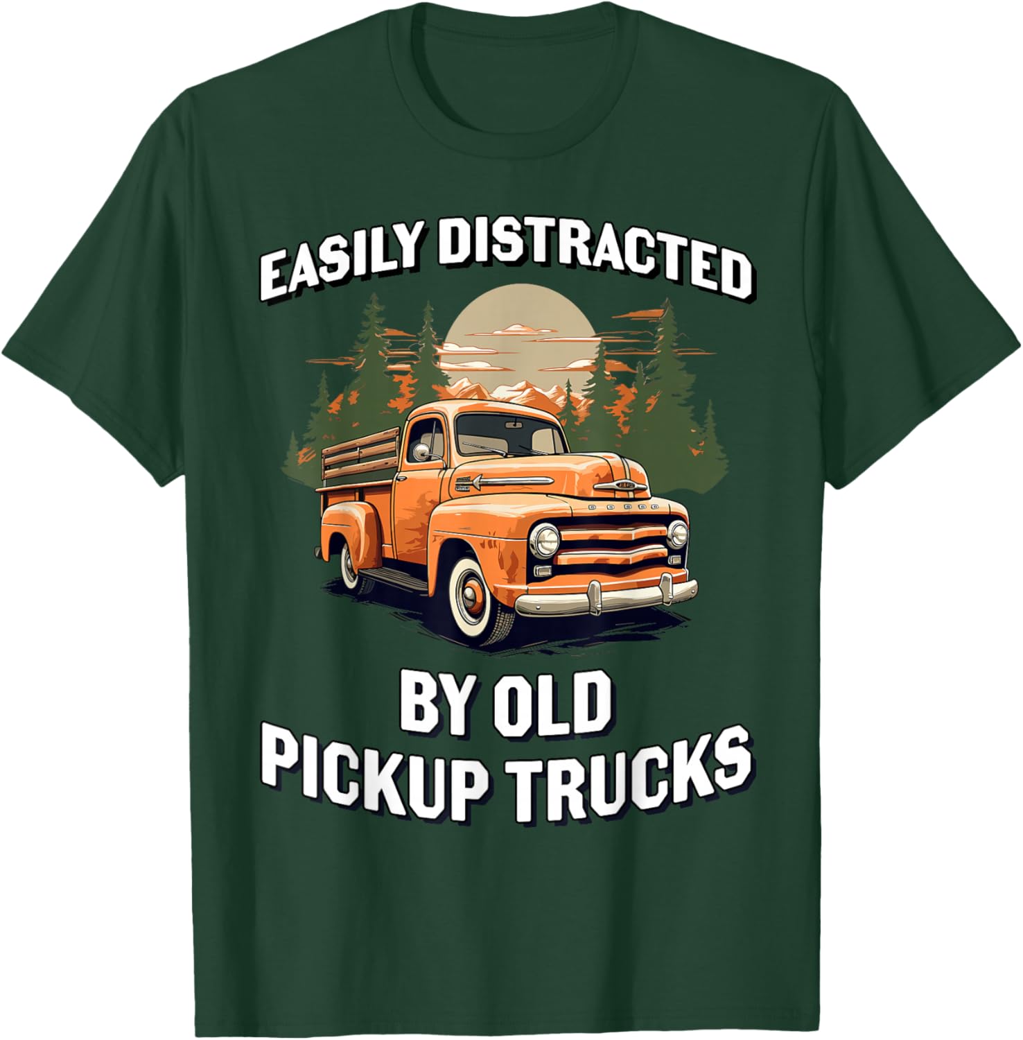 Funny Easily Distracted By Old Pickup Trucks Classic Car T-Shirt - T-Shirt | Forest