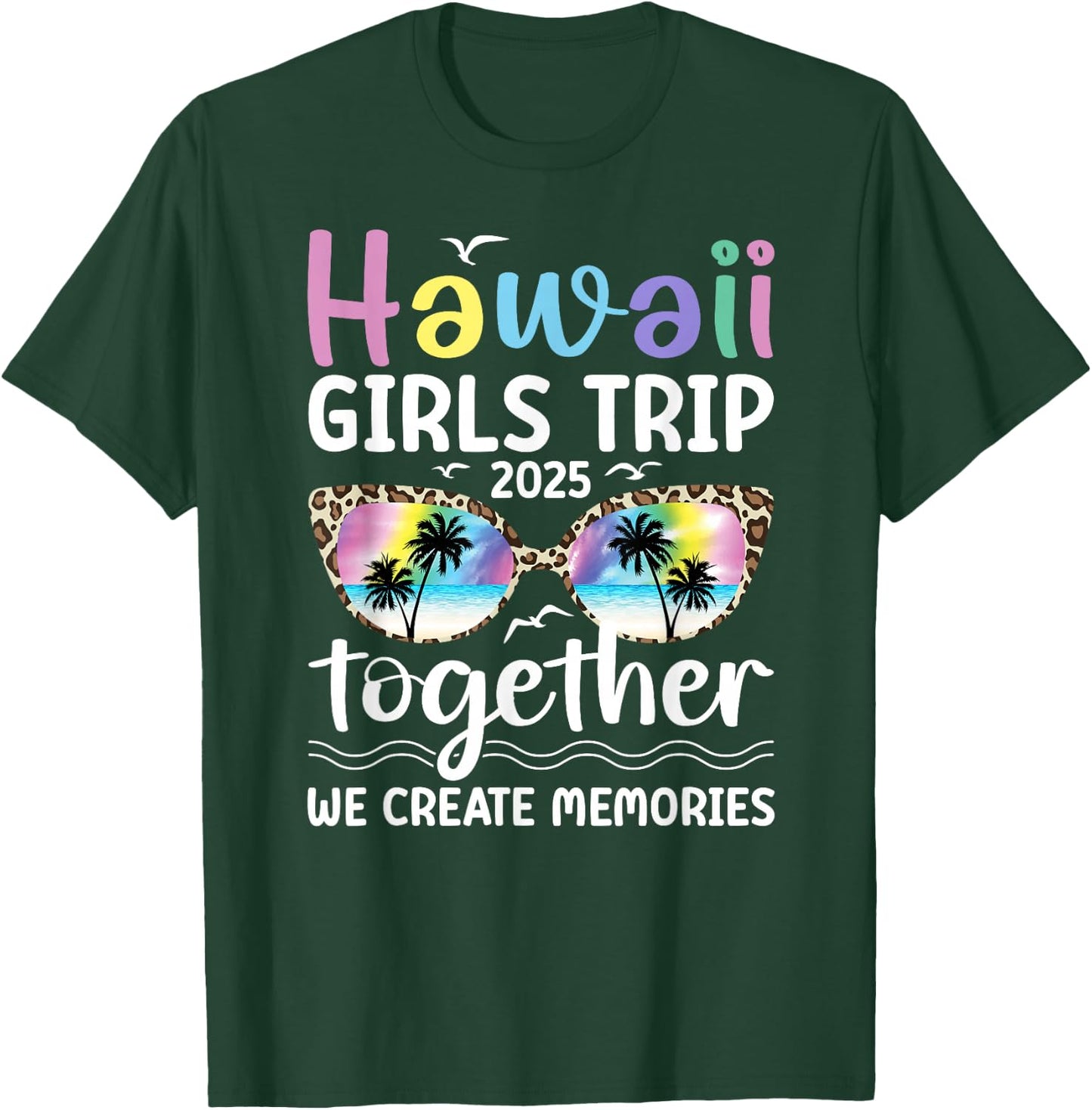Hawaii Girls Trip 2025 We Create Memories Hawaii Vacation T-Shirt - T-Shirt | Forest