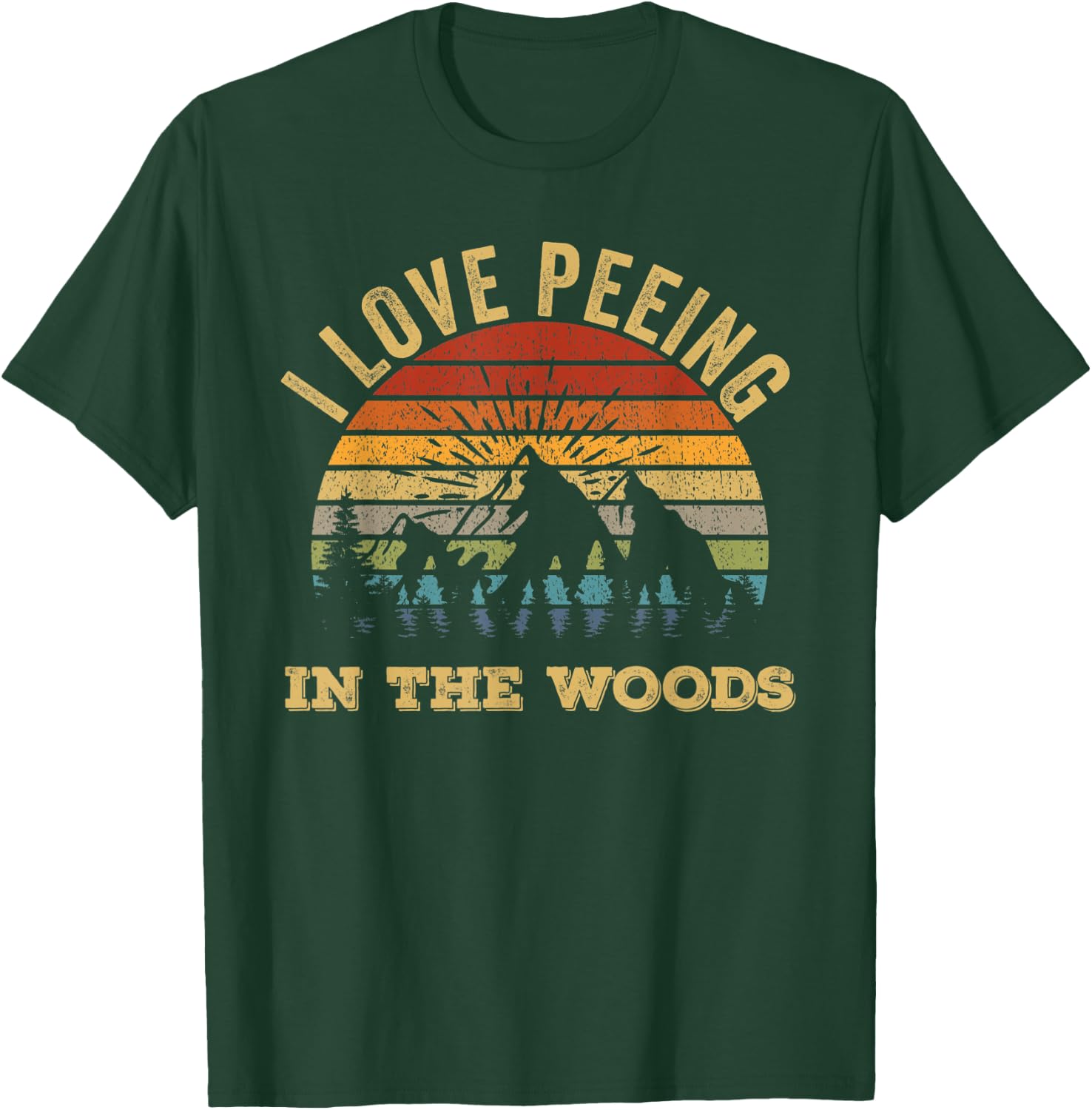 I Love Peeing In The Woods Funny Camping Hiking T-Shirt - T-Shirt | Forest