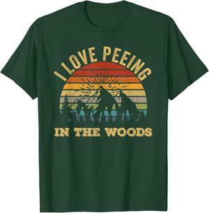 I Love Peeing In The Woods Funny Camping Hiking T-Shirt - T-Shirt | Forest