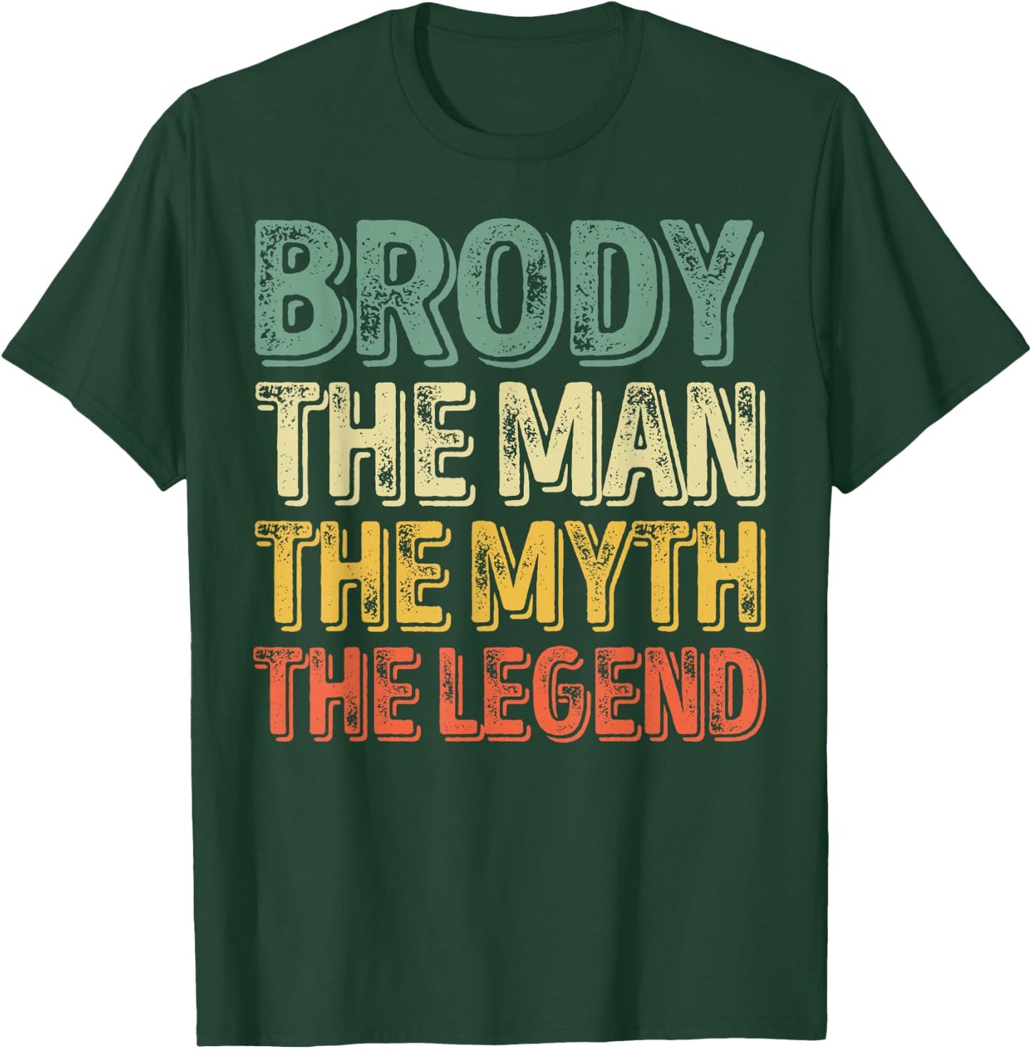 Brody The Man The Myth The Legend Shirt First Name Brody T-Shirt - T-Shirt | Forest