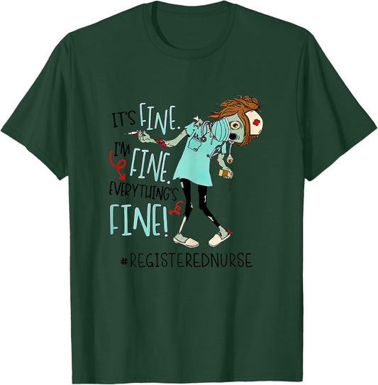 It's Fine I'm Fine Everything Fine Nurse Zoombies Funny T-Shirt - T-Shirt | Forest