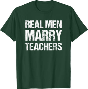 Real Men Marry Teachers Funny Teacher Husband Spouse T-Shirt - T-Shirt | Forest