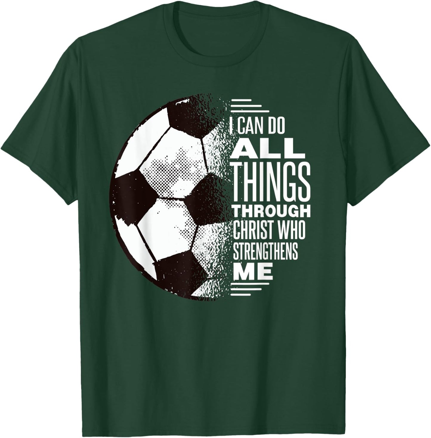 Christian Soccer Shirt - I Can Do All Things Through Christ T-Shirt - T-Shirt | Forest