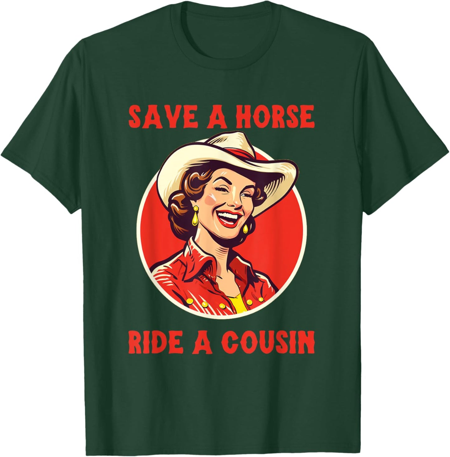 Save a Horse Ride A Cousin T-Shirt - T-Shirt | Forest
