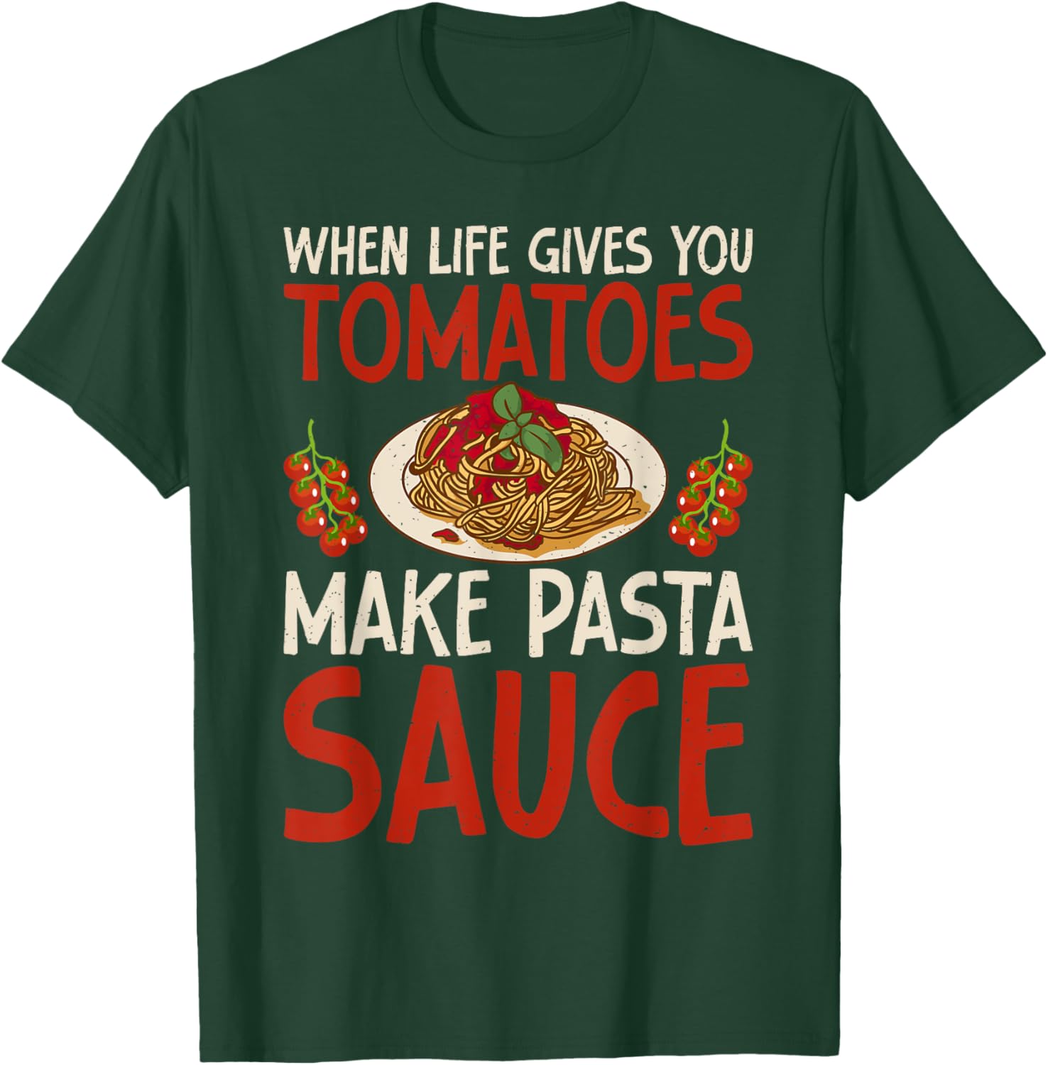When Life gives you Tomatoes make Pasta Sauce Italian Food T-Shirt - T-Shirt | Forest