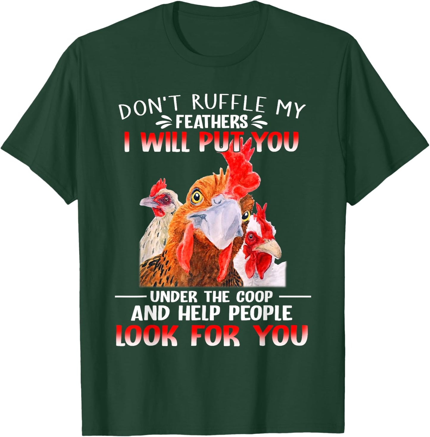 Don't Ruffle My Feathers I Will Put You Under Coop Chickens T-Shirt - T-Shirt | Forest