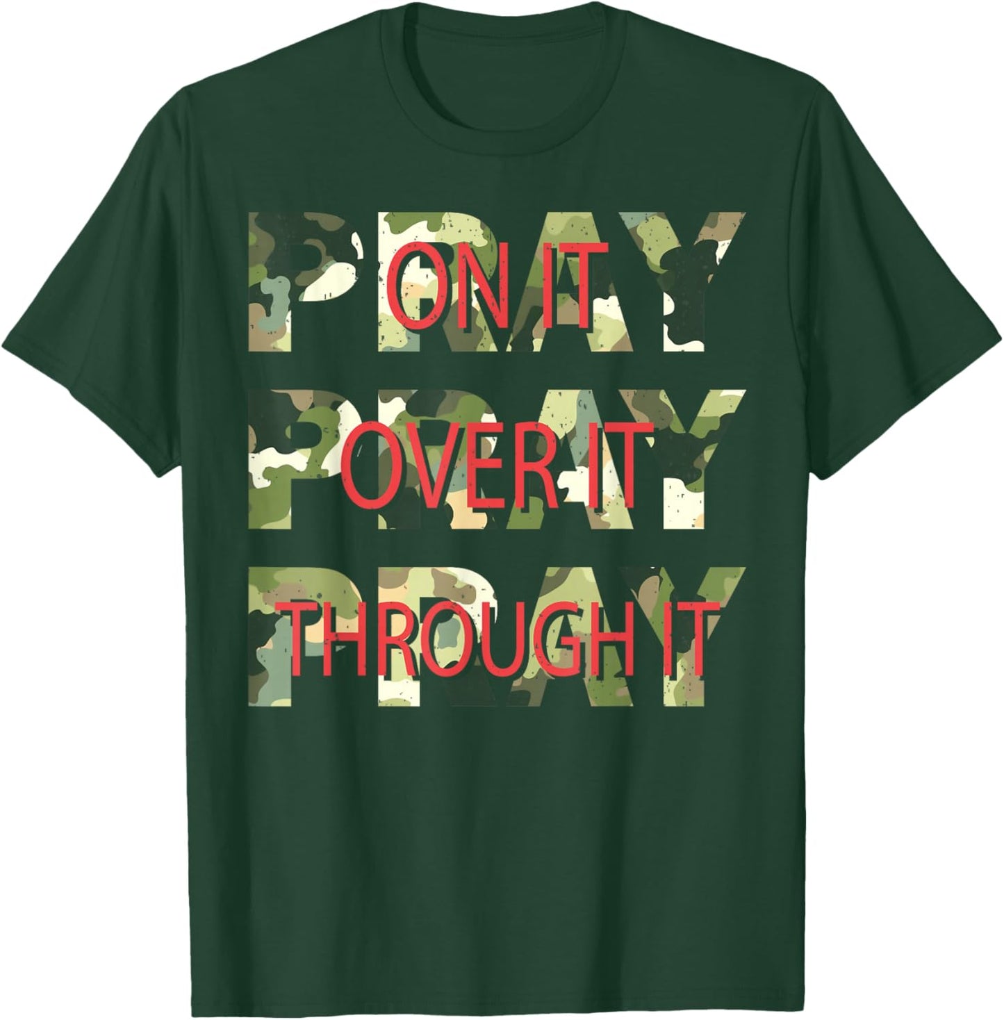 Camo Pray On It Pray Over It Pray Through It Christian Faith T-Shirt - T-Shirt | Forest