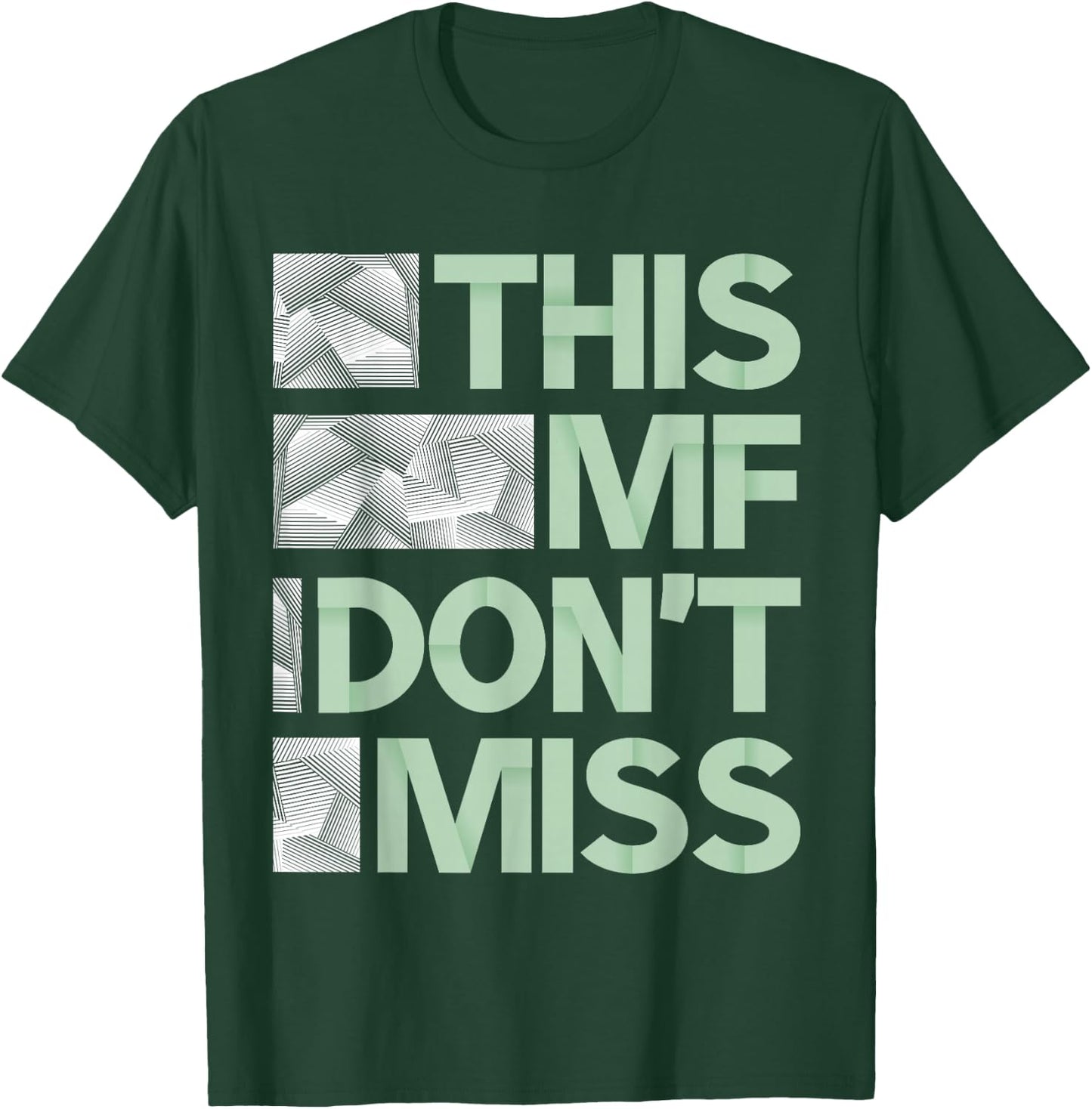Green This MF Don't Miss Sage Pale Green Color Graphic T-Shirt - T-Shirt | Forest