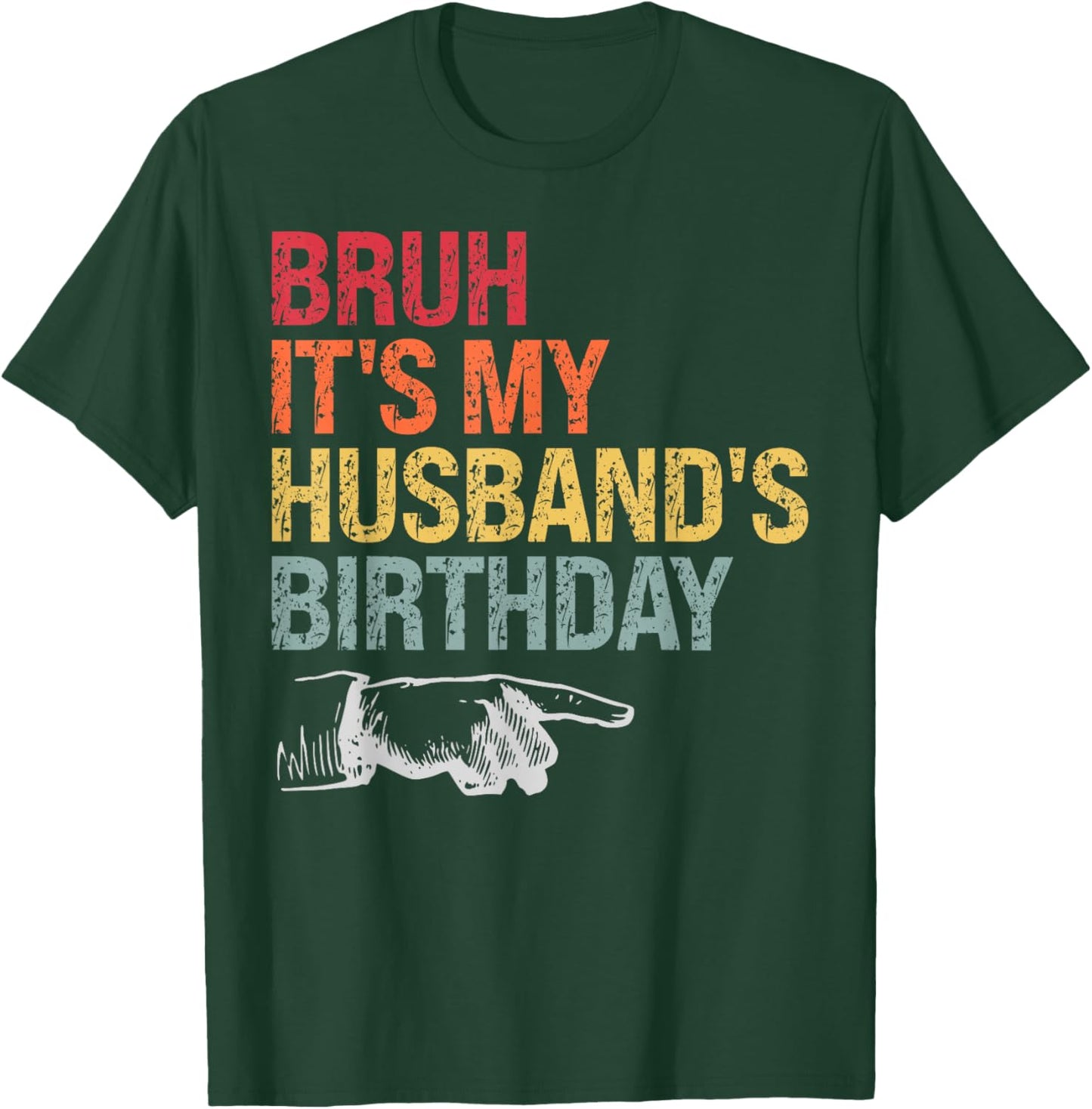 Bruh It's My Husband's Birthday Happy King Awesome Lover T-Shirt - T-Shirt | Forest