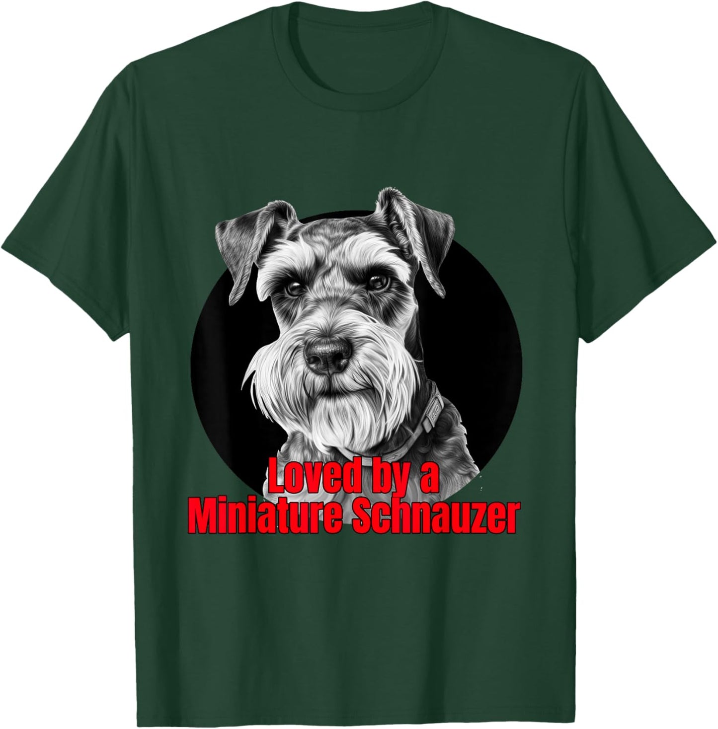 Loved by a Miniature Schnauzer Big Bold Graphic Design T-Shirt - T-Shirt | Forest