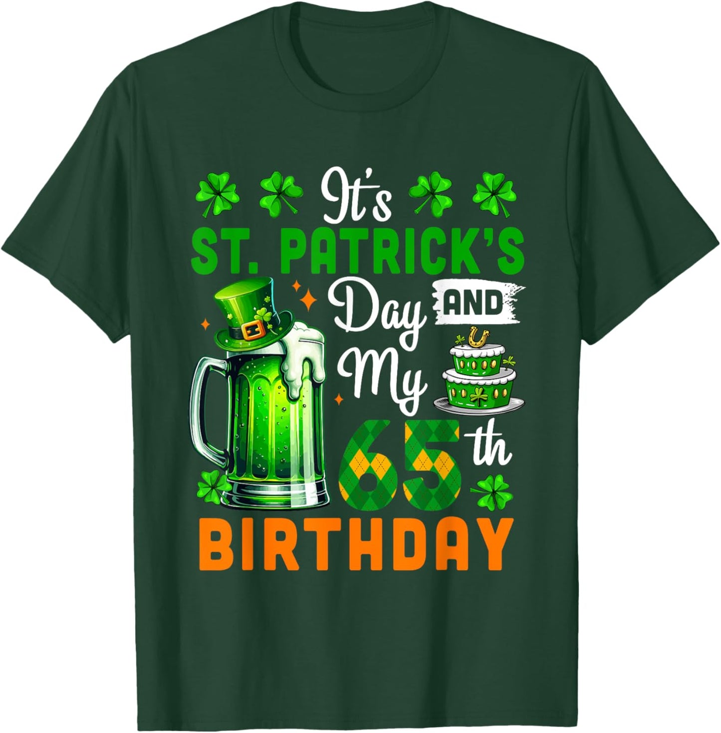 It's St. Patrick's Day And 65th Birthday Clovers Beer Lover T-Shirt - T-Shirt | Forest