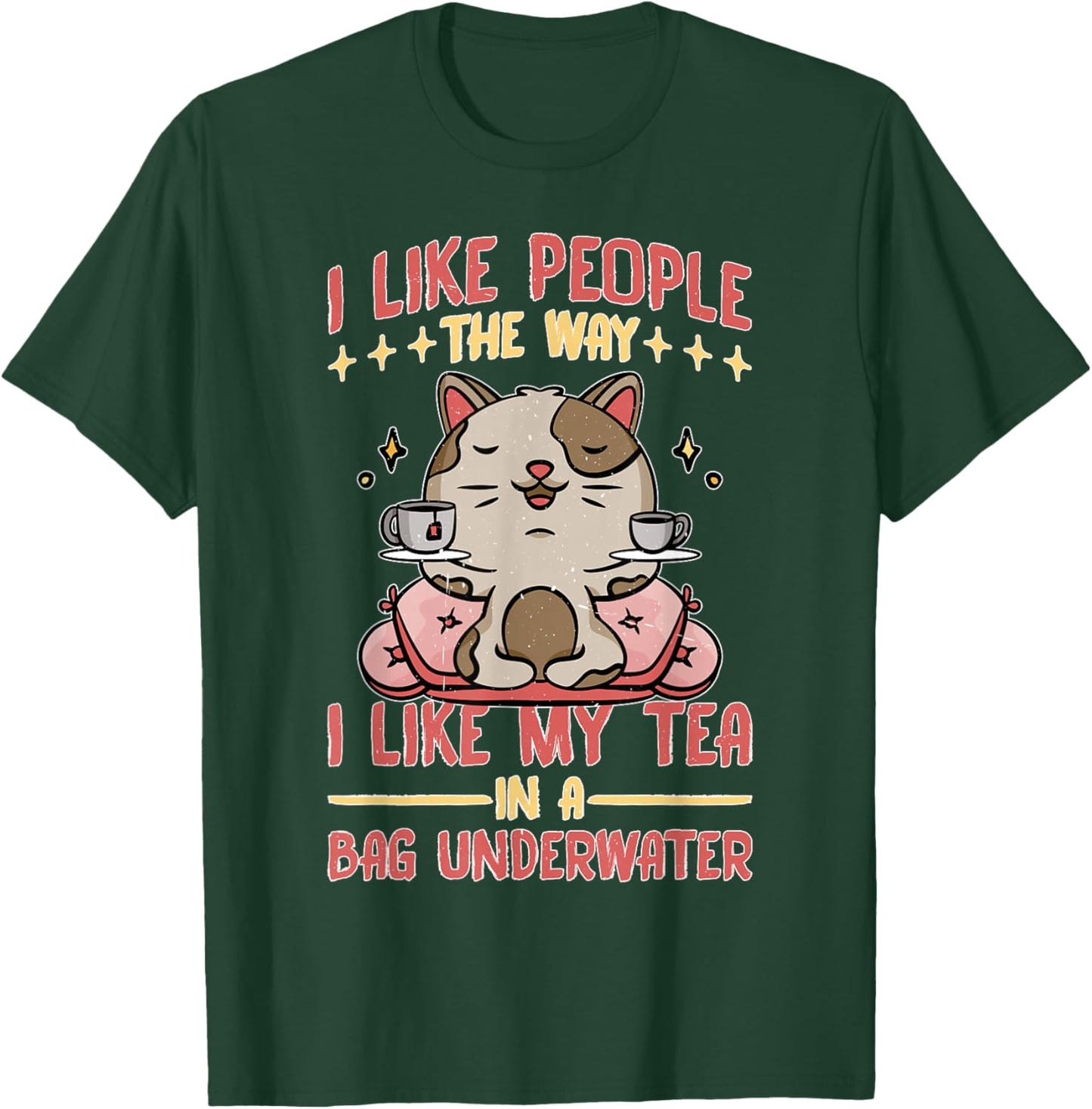 Like My Tea, I Prefer People Bagged Underwater T-Shirt - T-Shirt | Forest