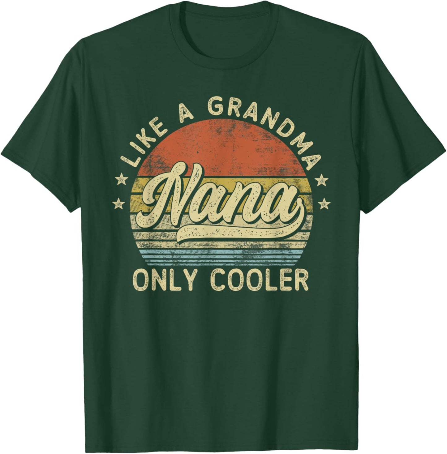 Nana Like A Grandma Only Cooler Mother's Day Nana T-Shirt - T-Shirt | Forest