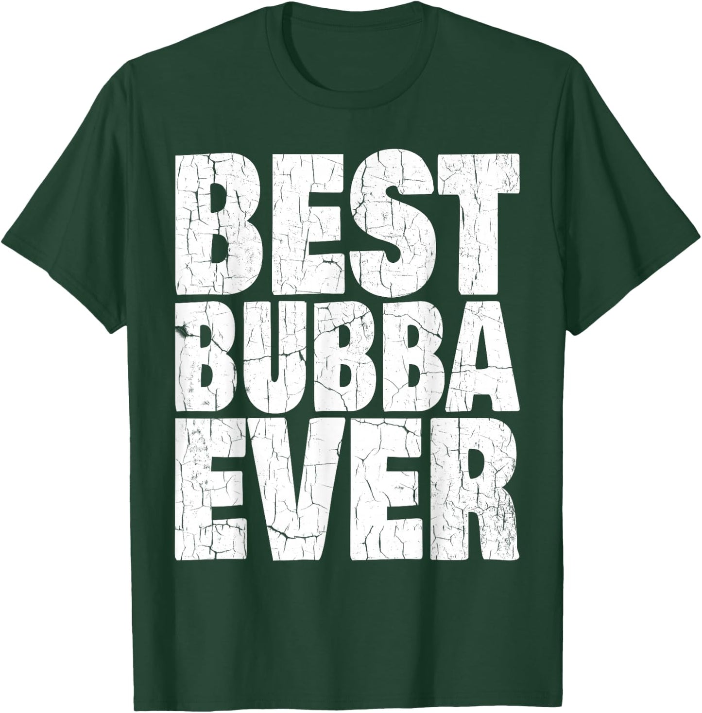 Best Bubba Ever Shirt Funny Kids Adult Toddler Gift T-Shirt - T-Shirt | Forest