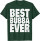Best Bubba Ever Shirt Funny Kids Adult Toddler Gift T-Shirt - T-Shirt | Forest