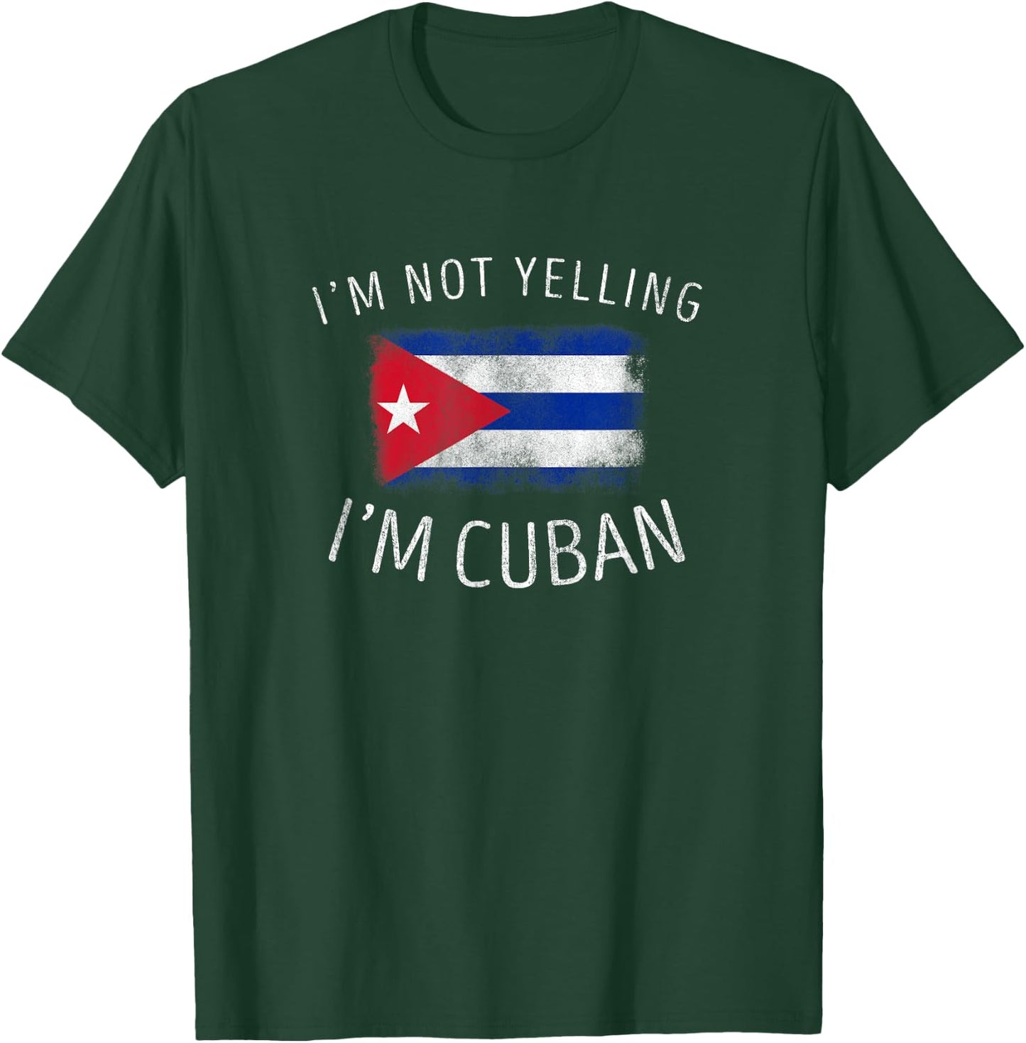 I'm Not Yelling, I'm Cuban - Funny Cuba Pride T-Shirt - T-Shirt | Forest