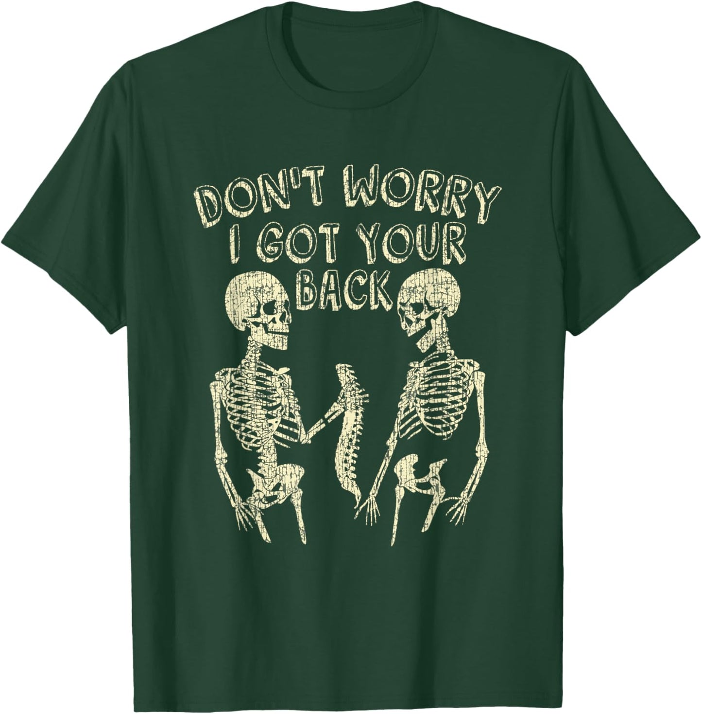 Don't Worry I Got Your Back Funny Skeleton T-Shirt - T-Shirt | Forest