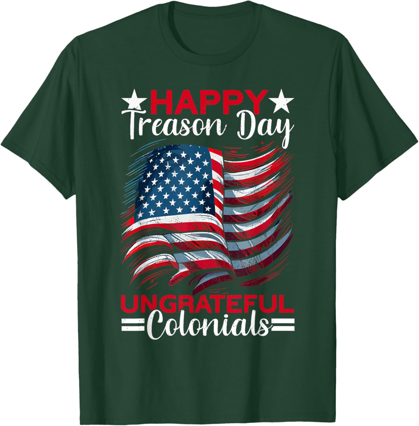 Colonial Happy Treason Day Independence Day Fun 4th Of July Women Men T-Shirt - T-Shirt | Forest