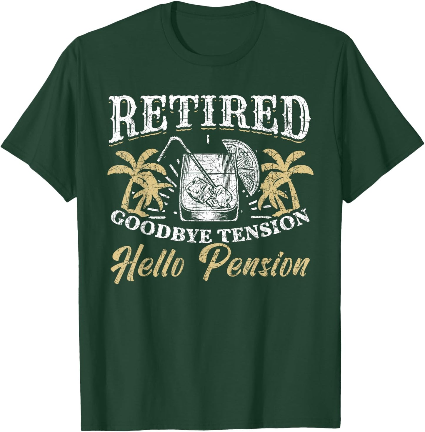 Vacation Goodbye Tension Hello Pension Funny Retirement T-Shirt - T-Shirt | Forest