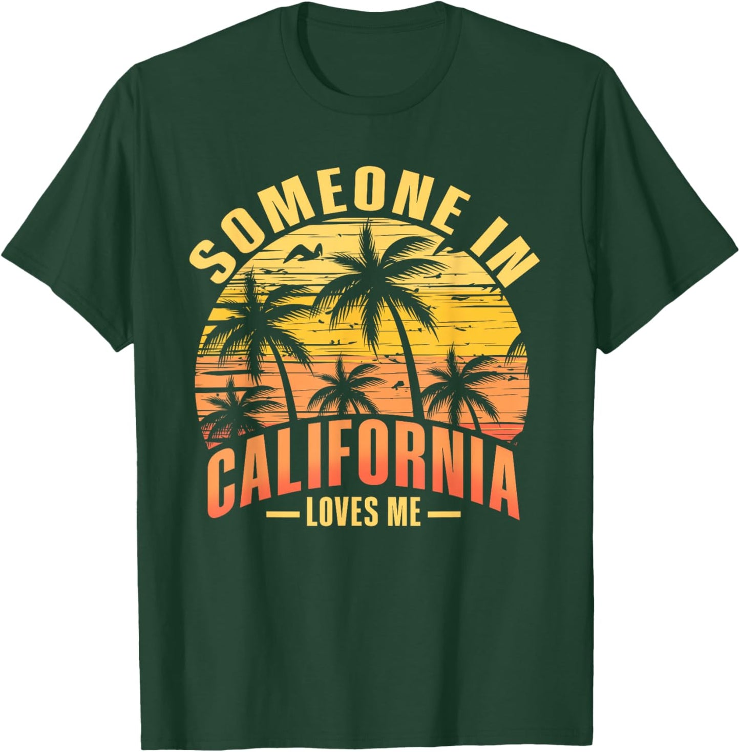 Someone in California Loves Me T-Shirt - T-Shirt | Forest