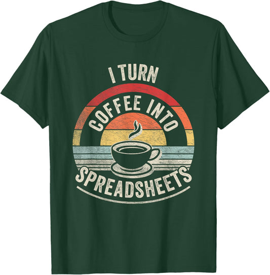 Vintage I Turn Coffee Into Spreadsheets Finance Accountant T-Shirt - T-Shirt | Forest