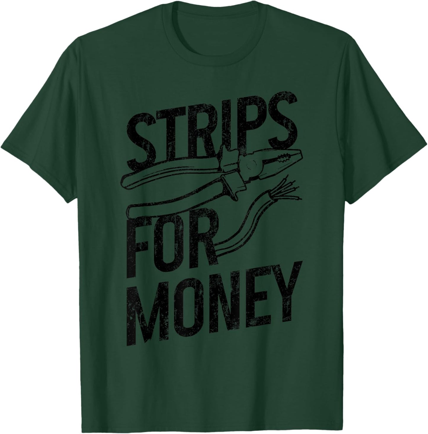 Electrician Strips For Money I Work With Strippers Funny T-Shirt - T-Shirt | Forest